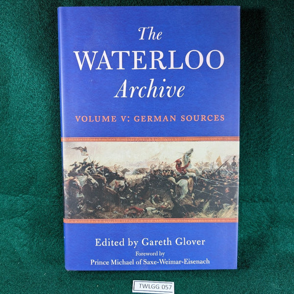 The Waterloo Archive - Vol V: German Sources - Gareth Glover - Hardcover