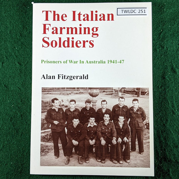 The Italian Farming Soldiers-Prisoners of War in Australia 1941-7 - Alan Fitzgerald - softcover