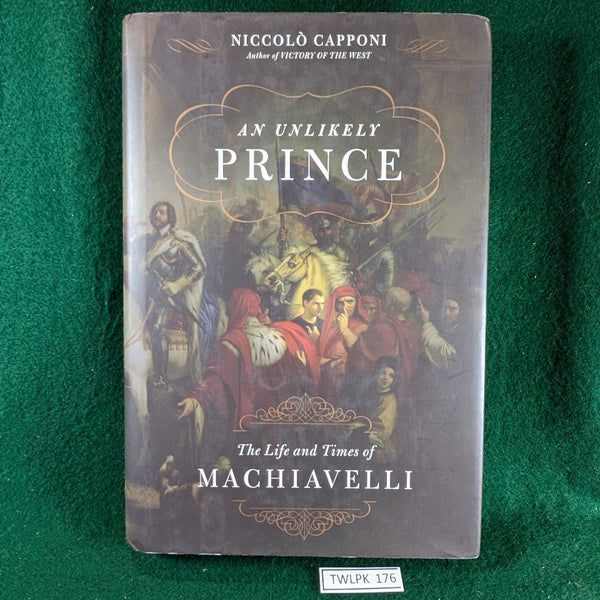 An Unlikely Prince: The Life and Times of Machiavelli - Niccolo Capponi - hardcover