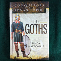 Goths: Conquerors of the Roman Empire - Pen & Sword - Simon MacDowall - Hardcover