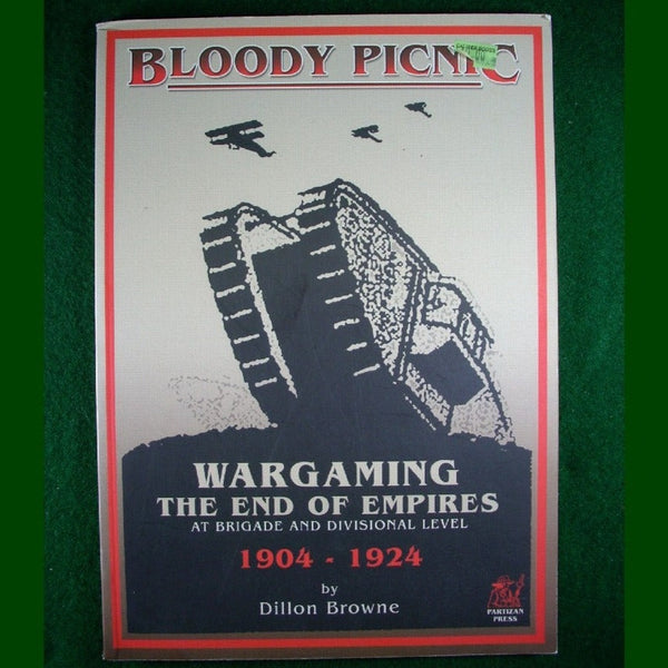 Bloody Picnic -Wargaming The End of Empires 1904-1924 - Dillon Browne