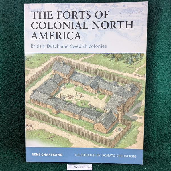 The Forts of Colonial North America - British, Dutch & Swedish colonies - Osprey Fortress 101 -Rene Chartrand