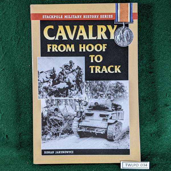 Cavalry From Hoof To Track - Roman Jarymowycz - Stackpole Military - softcover