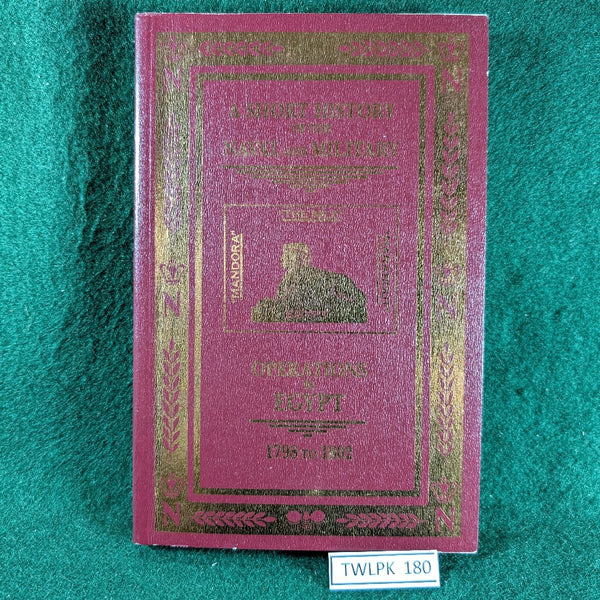 A Short History of the Naval and Military Operations in Egypt from 1798 to 1802 - Sir John Montagu Burgoyne - Softcover