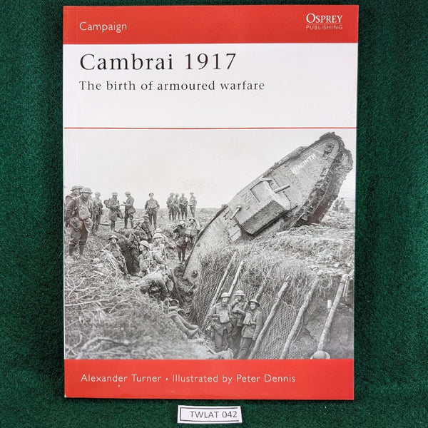 Cambrai 1917 - Alexander Turner & Peter Dennis - Osprey Campaign 187 - Softcover