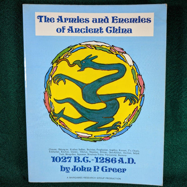 The Armies and Enemies of Ancient China 1027BC-1286AD - John P Greer - Wargames Research Group WRG