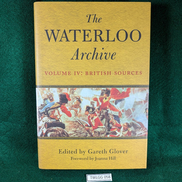 The Waterloo Archive - Vol IV: British Sources - Gareth Glover - Hardcover