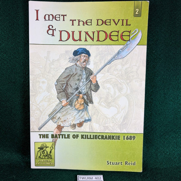 I Met The Devil and Dundee - Battle of Killiecrankie 1689 - Stuart Reid - Softcover