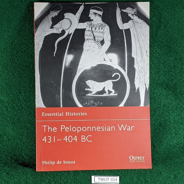 The Peloponnesian War 431-404 BC - Osprey Essential Histories 27